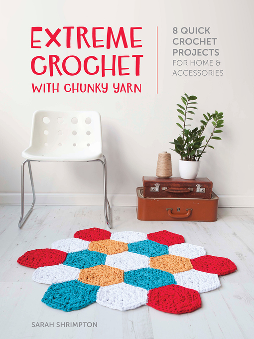 Title details for Extreme Crochet with Chunky Yarn by Sarah Shrimpton - Available